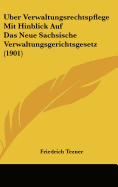 Uber Verwaltungsrechtspflege Mit Hinblick Auf Das Neue Sachsische Verwaltungsgerichtsgesetz (1901)