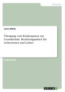 Ubergang Vom Kindergarten Zur Grundschule. Beziehungsarbeit Fur Lehrerinnen Und Lehrer