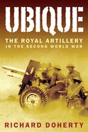 Ubique: The Royal Artillery in the Second World War