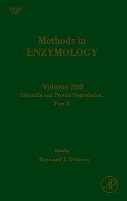 Ubiquitin and Protein Degradation, Part B: Volume 399 - Deshaies, Raymond J