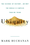 Ubiquity: The Science of History...or Why the World is Simpler Than We Think - Buchanan, Mark, Ph.D.