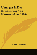 Ubungen In Der Betrachtung Von Kunstwerken (1900)