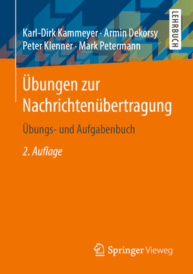 Ubungen Zur Nachrichtenubertragung: Ubungs- Und Aufgabenbuch - Kammeyer, Karl-Dirk, and Klenner, Peter, and Petermann, Mark
