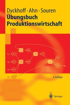 Ubungsbuch Produktionswirtschaft - Dyckhoff, Harald, and Ahn, Heinz, and Souren, Rainer