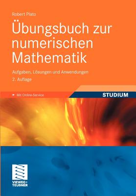 Ubungsbuch Zur Numerischen Mathematik: Aufgaben, Losungen Und Anwendungen - Plato, Robert