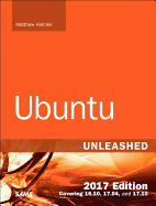 Ubuntu Unleashed 2017 Edition (Includes Content Update Program): Covering 16.10, 17.04, 17.10