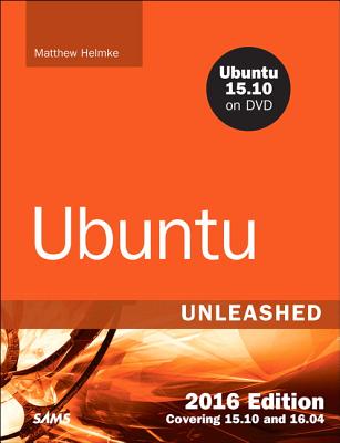 Ubuntu Unleashed: Covering 15.10 and 16.04 - Helmke, Matthew