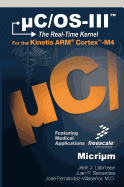 Uc/OS-III: The Real-Time Kernel and the Freescale Kinetis Arm Cortex-M4