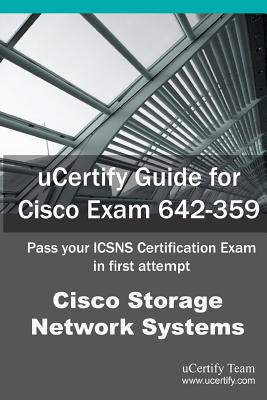 Ucertify Guide for Cisco Exam 642-359: Pass Your Icsns Certification in the First Attempt - Team, Ucertify