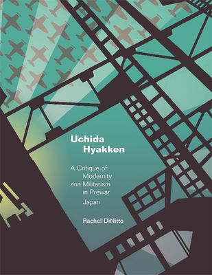 Uchida Hyakken: A Critique of Modernity and Militarism in Prewar Japan - Dinitto, Rachel