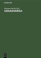 Udanavarga: Eine Sammlung Buddhistischer Spruche in Tibetischer Sprache; Nach Dem Kanjur Und Tanjur