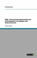 UDDI - Universal Description Discovery and Integration: Grundlagen Und Datenstrukturen