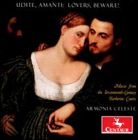 Udite, Amanti: Lovers, Beware!- Music from the Seventeenth-Century Barberini Courts - Armonia Celeste; Dianna Grabowski (mezzo-soprano); Lyle Nordstrom (lute); Lyle Nordstrom (theorbo);...