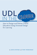 UDL in the Cloud: How to Design and Deliver Online Education Using Universal Design for Learning