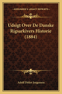Udsigt Over de Danske Rigsarkivers Historie (1884)