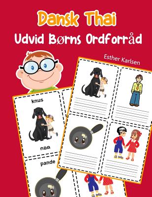 Udvid Brns Ordforr?d Dansk Thai: L?r sig Dansk Thai barnets ordfrr?d snabbt - Karlsen, Esther