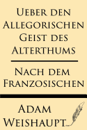 Ueber Den Allegorischen Geist Des Alterthums: Nach Dem Franzosischen