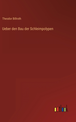 Ueber den Bau der Schleimpolypen - Billroth, Theodor