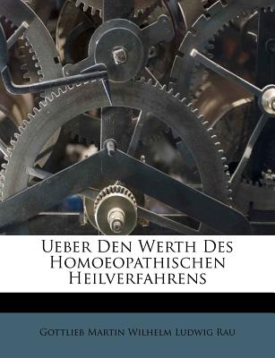 Ueber Den Werth Des Homoeopathischen Heilverfahrens - Gottlieb Martin Wilhelm Ludwig Rau (Creator)