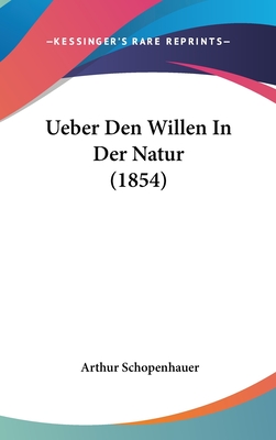 Ueber Den Willen in Der Natur (1854) - Schopenhauer, Arthur