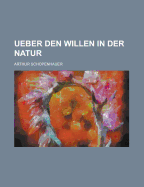 Ueber Den Willen in Der Natur - Schopenhauer, Arthur