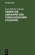 Ueber die Abnahme des theologischen Studiums