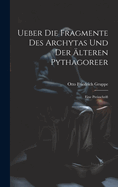 Ueber Die Fragmente Des Archytas Und Der lteren Pythagoreer: Eine Preisschrift