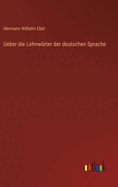 Ueber die Lehnwrter der deutschen Sprache