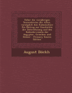 Ueber Die Vierj?hrigen Sonnenkreise Der Alten, Vorz?glich Den Eudoxischen: Ein Beitrag Zur Geschichte Der Zeitrechnung Und Des Kalenderwesens Der Aegypter, Griechen Und Rmer - Bockh, August