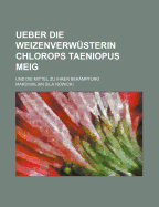 Ueber Die Weizenverwusterin Chlorops Taeniopus Meig; Und Die Mittel Zu Ihrer Bekampfung - Nowicki, Maksymilian Sila