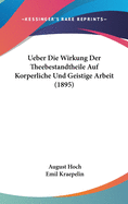 Ueber Die Wirkung Der Theebestandtheile Auf Krperliche Und Geistige-Arbeit (Classic Reprint)
