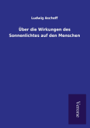 UEber die Wirkungen des Sonnenlichtes auf den Menschen