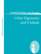 Ueber Eigennutz und Undank: Ein Gegenstck zu dem Buche: Ueber den Umgang mit Menschen