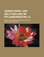 Ueber Kern- Und Zelltheilung Im Pflanzenreiche; Nebst Einem Anhang Uber Befruchtung (1)