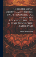 Ueber religise Bildung, Mythologie und Philosophie des Hindus, mit Rcksicht auf ihre lteste Geschichte, Erster Band