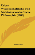 Ueber Wissenschaftliche Und Nichtwissenschaftliche Philosophie (1883)