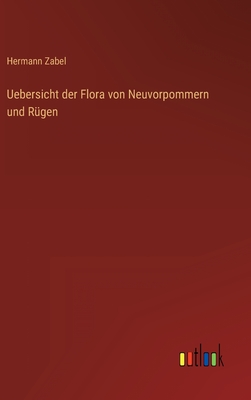 Uebersicht der Flora von Neuvorpommern und Rgen - Zabel, Hermann