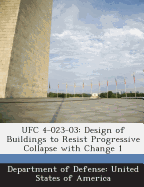 Ufc 4-023-03: Design of Buildings to Resist Progressive Collapse with Change 1