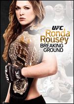 UFC Presents: Ronda Rousey - Breaking Ground - 