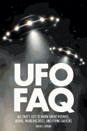 UFO FAQ: All That's Left to Know about Roswell, Aliens, Whirling Discs and Flying Saucers