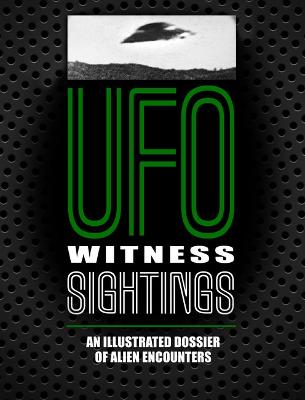 UFO Witness Sightings: An Illustrated Dossier of Alien Encounters - Brookesmith, Peter, and Dee, Johnny