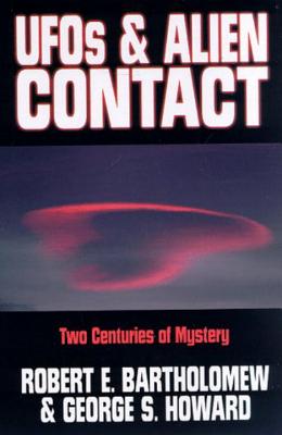 UFOs & Alien Contact: Two Centuries of Mystery - Bartholomew, Robert E, and Howard, George S