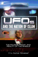 UFOs And The Nation Of Islam: The Source, Proof, And Reality Of The Wheels
