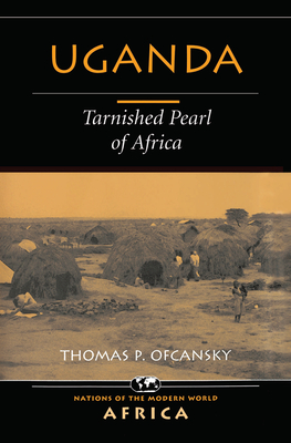 Uganda: Tarnished Pearl Of Africa - Ofcansky, Thomas P