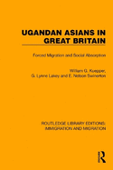 Ugandan Asians in Great Britain: Forced Migration and Social Absorption