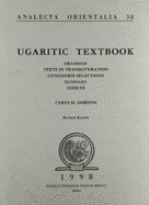 Ugaritic Textbook: Grammar, Texts in Transliteration, Cuneiform Selections, Glossary, Indices