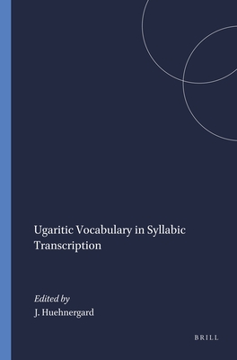 Ugaritic Vocabulary in Syllabic Transcription - Huehnergard, John (Editor)