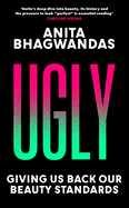 Ugly: Giving Us Back Our Beauty Standards (It's the Eye of the Beholder)