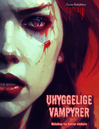 Uhyggelige vampyrer Malebog for horror elskere Kreative vampyrscener for teenagere og voksne: En samling af skrmmende designs, der stimulerer kreativiteten