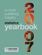UK Book Publishing Industry Statistics Yearbook 2007